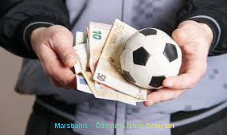 Marsbahis – Ödeme & İşlem Detayları